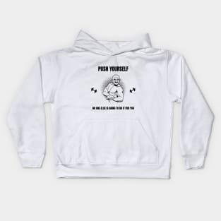 Push Yourself No One Is Going To Do It For You Kids Hoodie